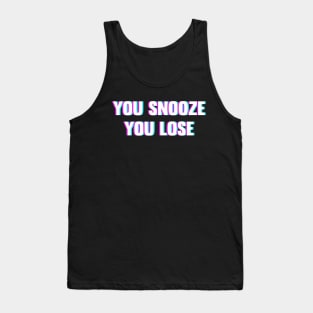 You Snooze You Lose Tank Top